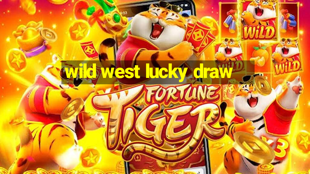 wild west lucky draw