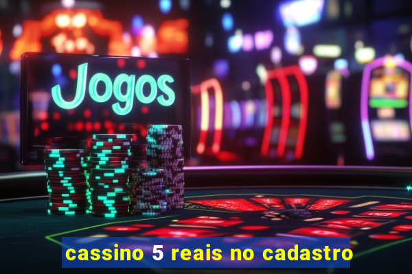 cassino 5 reais no cadastro