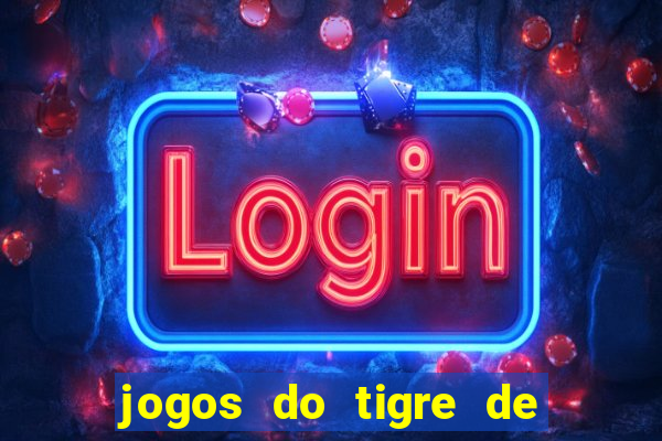 jogos do tigre de 5 reais