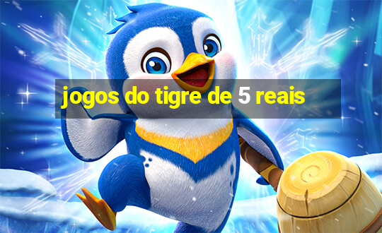 jogos do tigre de 5 reais