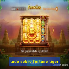 tudo sobre fortune tiger