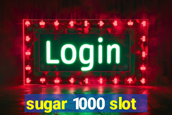 sugar 1000 slot