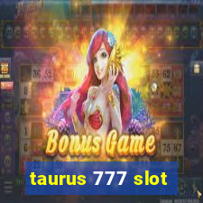 taurus 777 slot