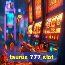 taurus 777 slot