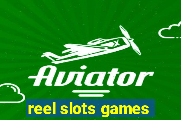 reel slots games