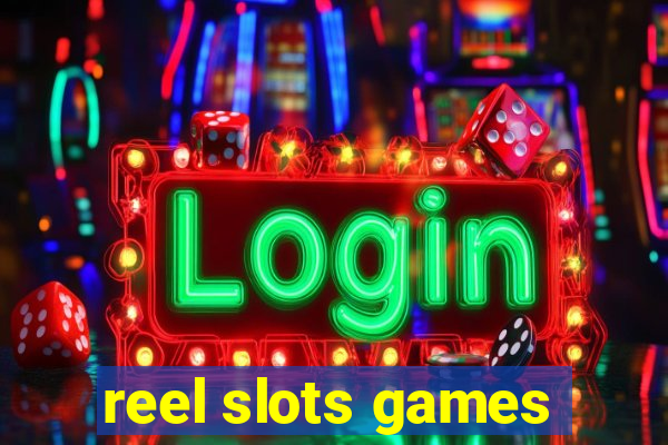 reel slots games