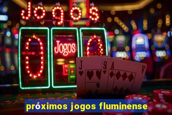 próximos jogos fluminense