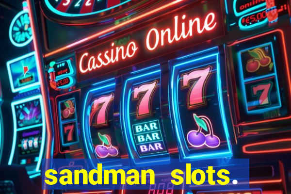 sandman slots. casino journey