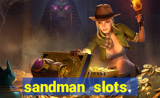 sandman slots. casino journey