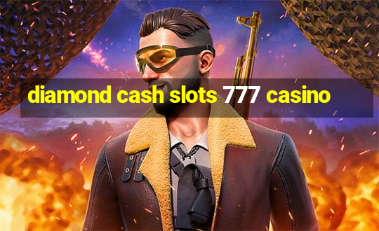 diamond cash slots 777 casino