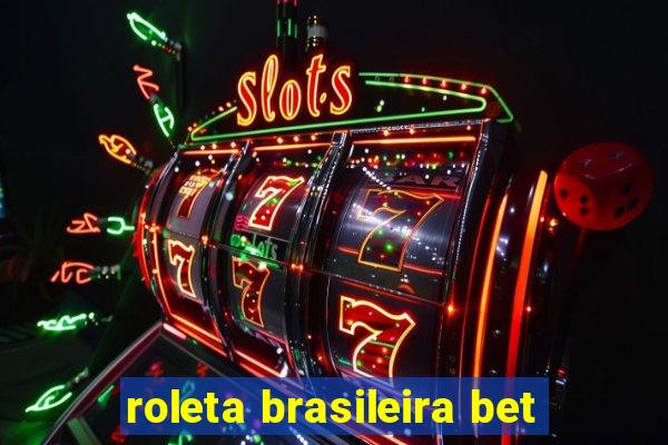 roleta brasileira bet