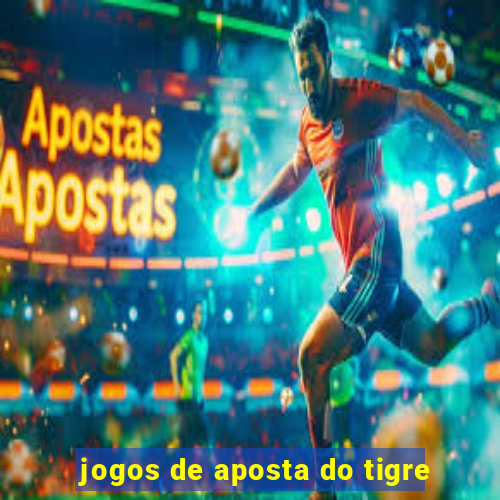 jogos de aposta do tigre