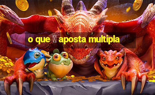 o que 茅 aposta multipla