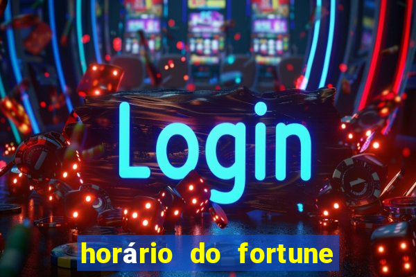 horário do fortune tiger hoje