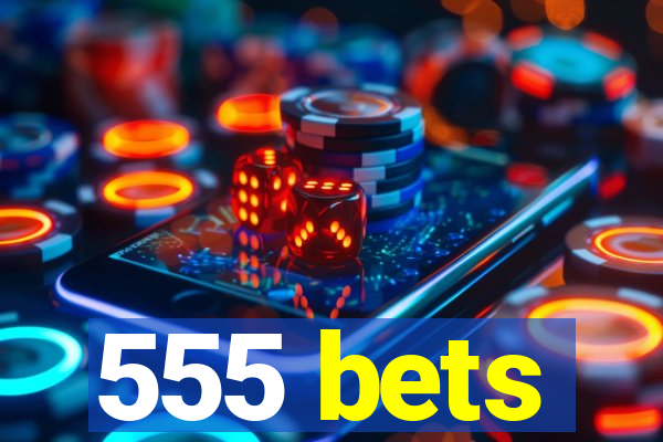 555 bets