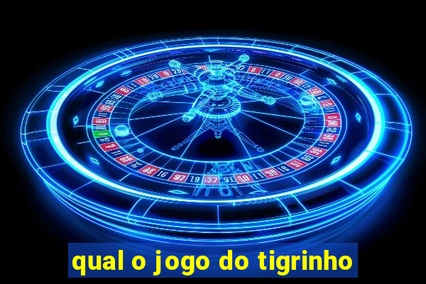 qual o jogo do tigrinho