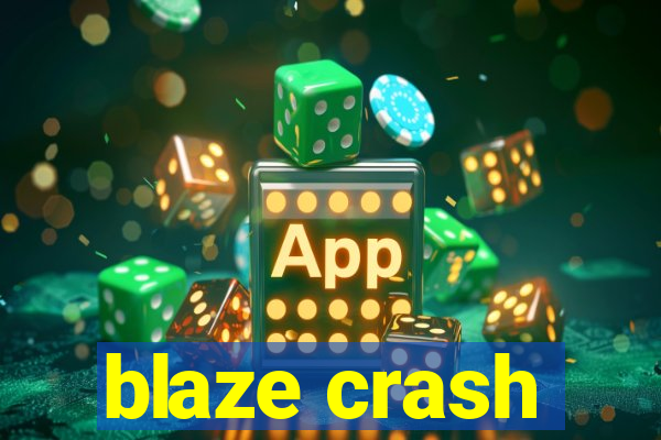 blaze crash