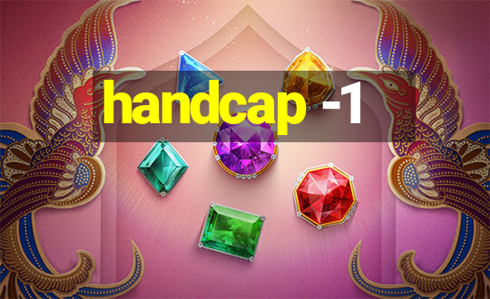 handcap -1