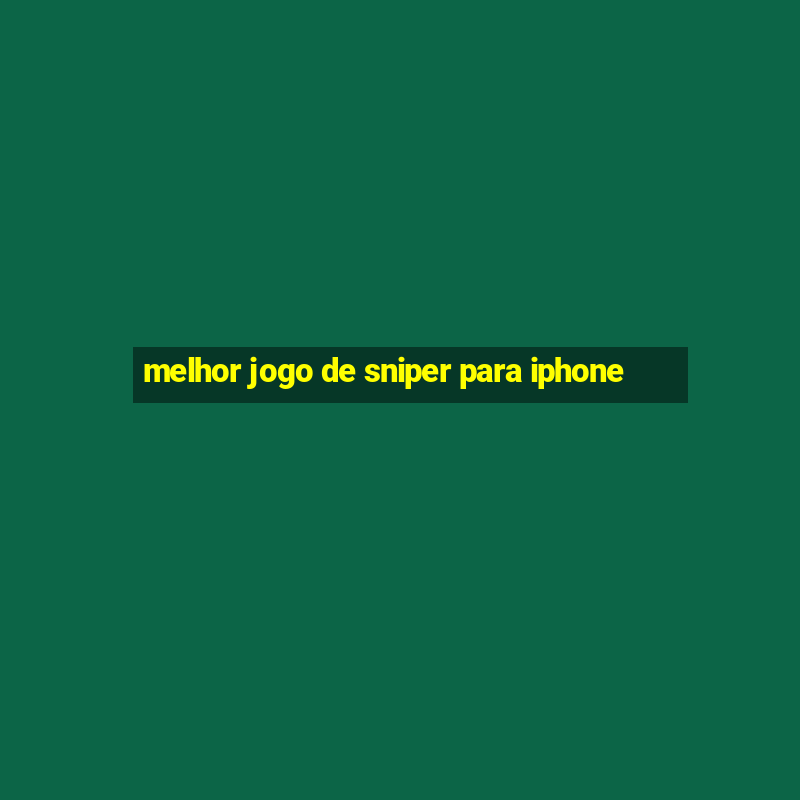 melhor jogo de sniper para iphone