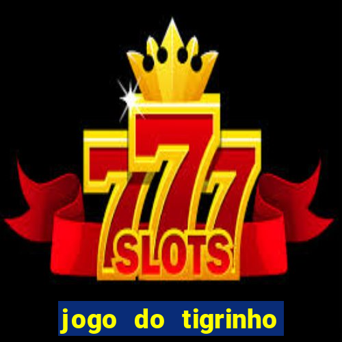 jogo do tigrinho rodadas gr谩tis