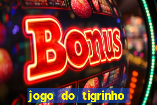 jogo do tigrinho rodadas gr谩tis