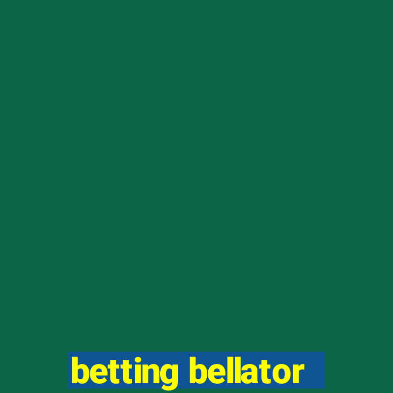 betting bellator