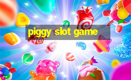 piggy slot game