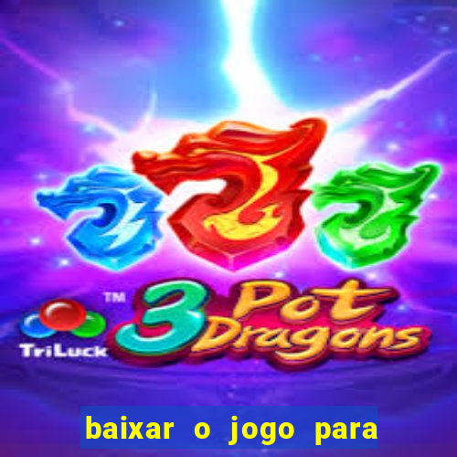 baixar o jogo para ganhar dinheiro