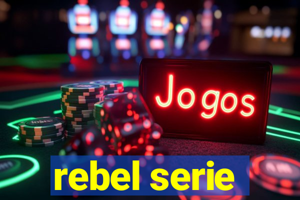 rebel serie