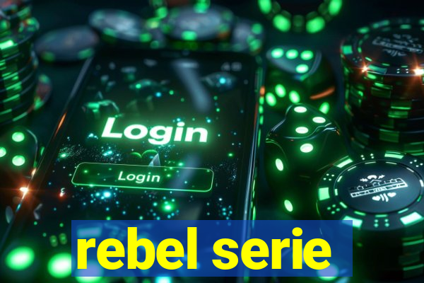 rebel serie