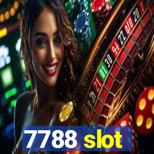 7788 slot