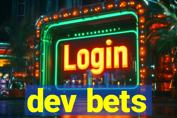 dev bets