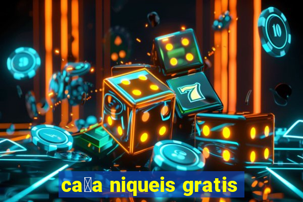 ca莽a niqueis gratis