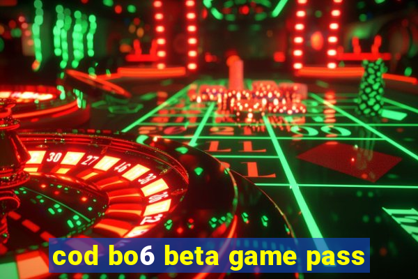 cod bo6 beta game pass