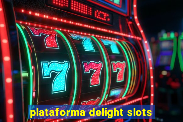 plataforma delight slots