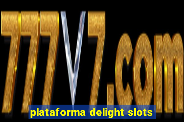 plataforma delight slots