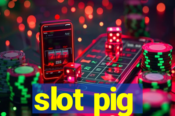 slot pig