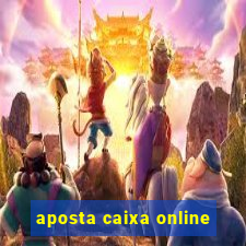 aposta caixa online