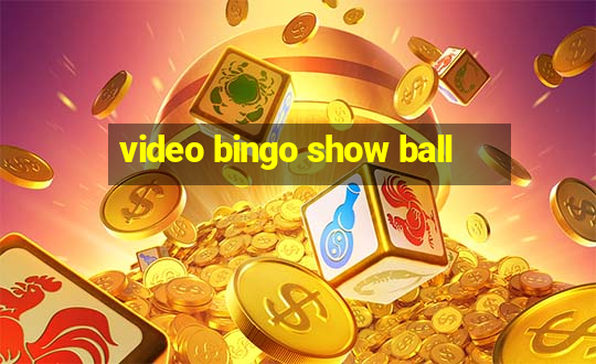 video bingo show ball