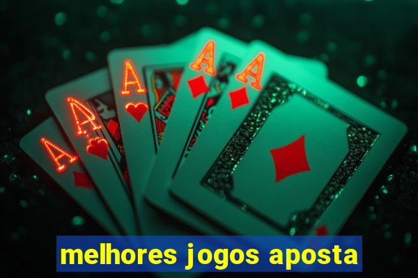 melhores jogos aposta