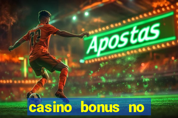 casino bonus no deposit bonus