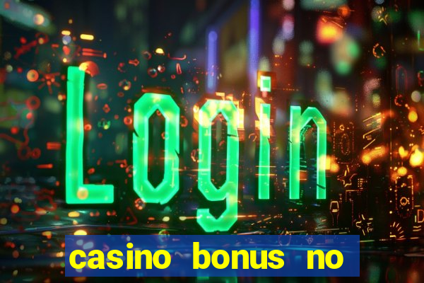 casino bonus no deposit bonus