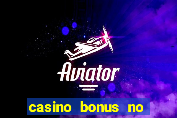 casino bonus no deposit bonus