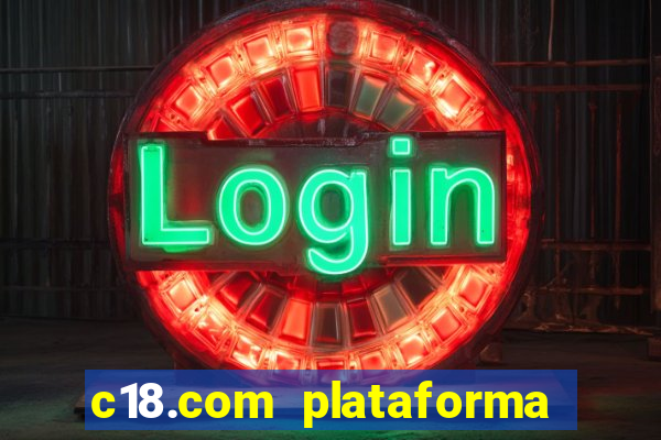 c18.com plataforma de jogos