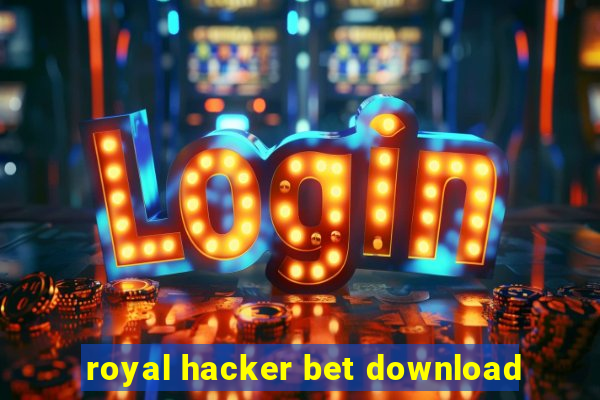 royal hacker bet download