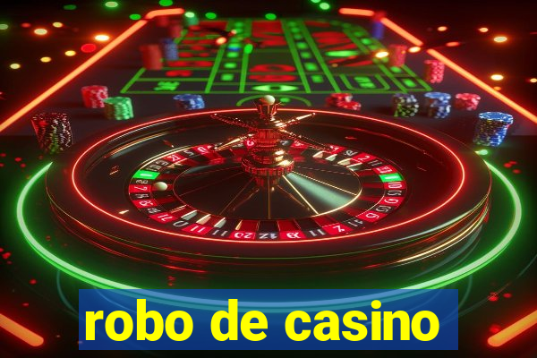 robo de casino