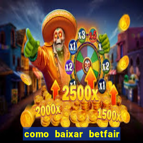 como baixar betfair no celular