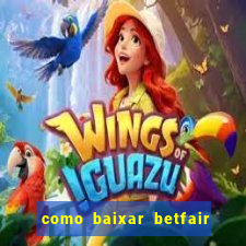 como baixar betfair no celular