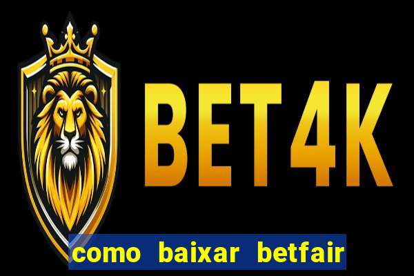 como baixar betfair no celular