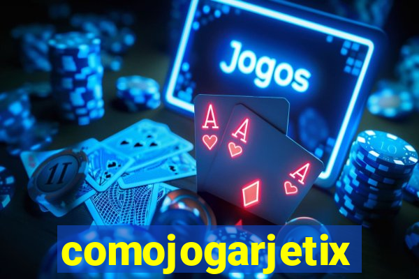 comojogarjetix